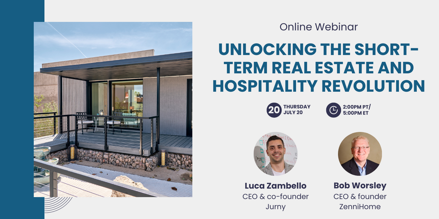 Unlocking the Short-Term Real Estate and Hospitality Revolution with ZenniHome and Jurny